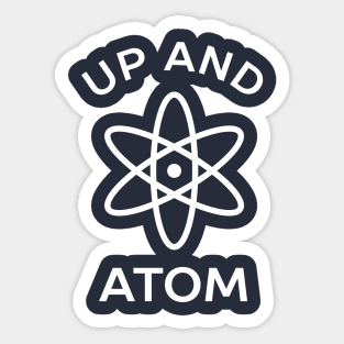 Up and atom funny science t-shirt Sticker